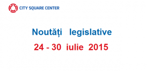 Actele normative cu incidență fiscală în perioada 24 – 30 iulie 2015