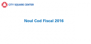 Principalele modificări ale Codului Fiscal din 2016