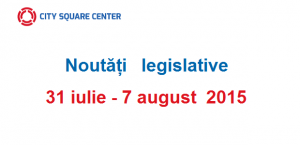 Actele normative cu incidență fiscală în perioada 31 iulie - 7 august 2015