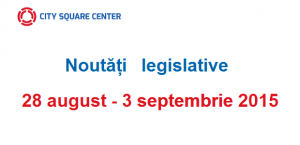 Noutăți legislative apărute în perioada 28 august – 3 septembrie